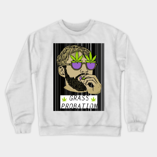 Grass Probation Crewneck Sweatshirt by Jamainano